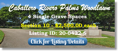 4 Single Grave Spaces for Sale $2500ea! Caballero Rivero Palms Woodlawn Naranja, FL Section 10 The Cemetery Exchange