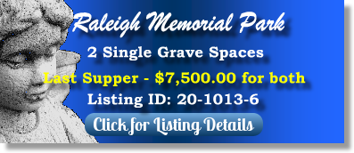 2 Single Grave Spaces for Sale $7500 for both! Raleigh Memorial Park Raleigh, NC Last Supper The Cemetery Exchange 20-1013-6