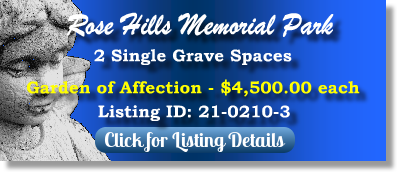 2 Single Grave Spaces for Sale $4500ea! Rose Hills Memorial Park Whittier, CA Affection The Cemetery Exchange