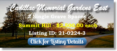 2 Single Grave Spaces for Sale $2500ea! Cadillac Memorial Gardens East Clinton Township, MI Summit Hill The Cemetery Exchange