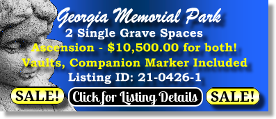 2 Single Grave Spaces on Sale Now $10500 for both! Georgia Memorial Park Marietta, GA Ascension The Cemetery Exchange 21-0426-1