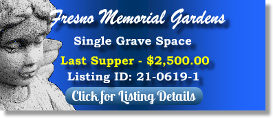 Single Grave Space for Sale $2500! Fresno Memorial Gardens Fresno, CA Last Supper The Cemetery Exchange