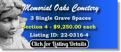 3 Single Grave Spaces $9250ea! Memorial Oaks Cemetery Houston, TX Section 4 The Cemetery Exchange 22-0316-4