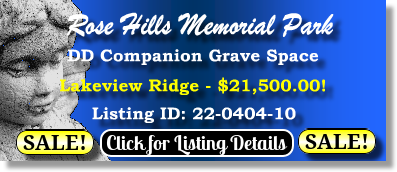 DD Companion Grave Space $21500! Rose Hills Memorial Park Whittier, CA Lakeview Ridge The Cemetery Exchange 22-0404-10