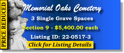3 Single Grave Spaces $5400ea! Memorial Oaks Cemetery Houston, TX Section 9 The Cemetery Exchange 22-0517-3