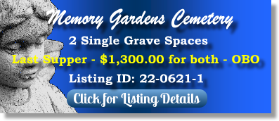 2 Single Grave Spaces for Sale $1300 for both! Memory Gardens Cemetery Arlington Heights, IL Last Supper The Cemetery Exchange 22-0621-1