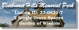SOLD - 22-0621-7 - Bluebonnet Hills Memorial Park Colleyville, TX Garden of Wisdon 2 Single Grave Spaces