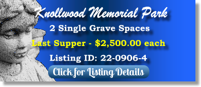 2 Single Grave Spaces for Sale $2500ea! Knollwood Memorial Park Canton, MA Last Supper The Cemetery Exchange 22-0906-4