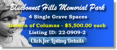 4 Single Grave Spaces for Sale $5500ea! Bluebonnet Hills Memorial Park Colleyville, TX Columns The Cemetery Exchange 22-0909-2