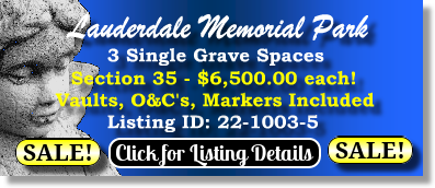 3 Single Grave Spaces for Sale $6500ea! Lauderdale Memorial Park Fort Lauderdale, FL Section 35 The Cemetery Exchange 22-1003-5