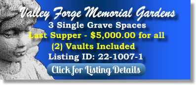 3 Single Grave Spaces for Sale $5K for all! Valley Forge Memorial Gardens King of Prussia, PA Las Supper The Cemetery Exchange 22-1007-1