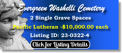 2 Single Grave Spaces $10Kea! Evergreen Washelli Cemetery Seattle, WA Pacific Lutheran The Cemetery Exchange 23-0322-4