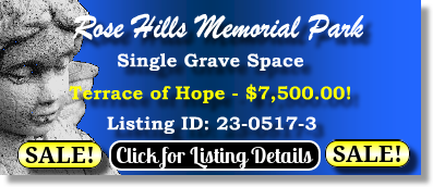 Single Grave Space $7500! Rose Hills Memorial Park Whittier, CA Terrace of Hope The Cemetery Exchange 23-0517-3