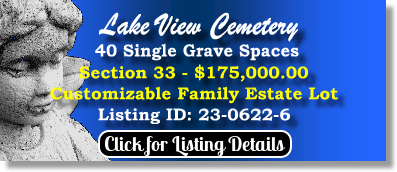 40 Single Grave Spaces $175K! Lake View Cemetery Cleveland, OH Section 33 The Cemetery Exchange 23-0622-6